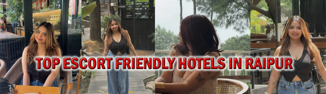 Top Escort-Friendly Hotels in Raipur