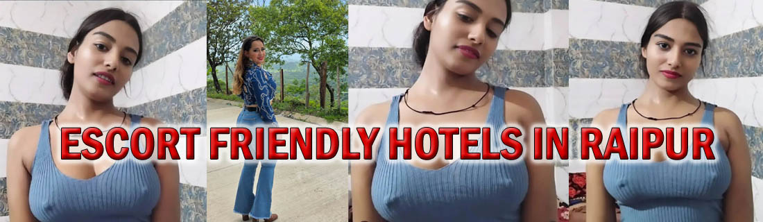 Best Escort-Friendly Hotels in Raipur for Total Privacy