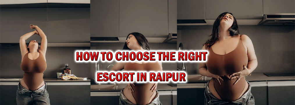 how to choose the right escort in Raipur